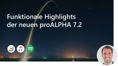 Funktionale Highlights der neuen proALPHA 7.2