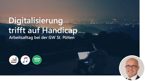 #20 Digitalisierung trifft auf Handicap - Arbeitsalltag bei der GW St. Pölten