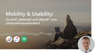 #32 Mobility & Usability: So wird „jederzeit und überall“ zum Unternehmensstandard