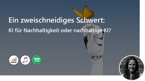 #45 Ein zweischneidiges Schwert: KI für Nachhaltigkeit oder nachhaltige KI?