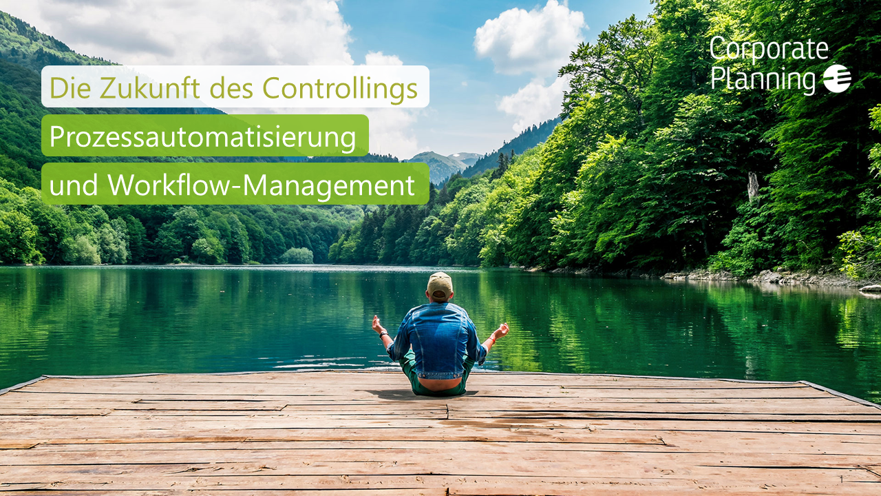 Die Zukunft des Controllings: Prozessautomatisierung und Workflow-Management